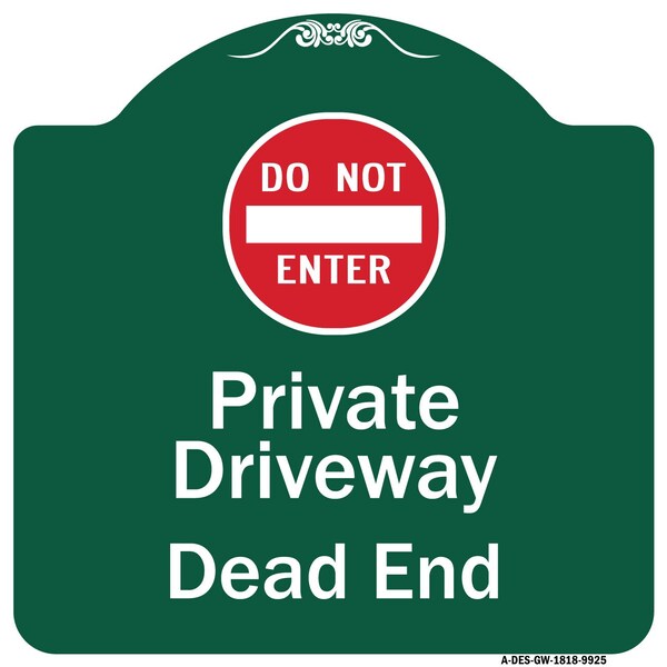 Private Driveway Dead End W/ Do Not Enter Heavy-Gauge Aluminum Sign, 18" H, GW-1818-9925
